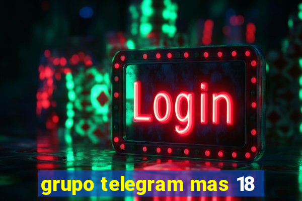 grupo telegram mas 18